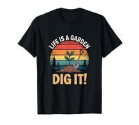Life is A Garden Dig It Gardening Sunset T-Shirt