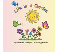 Life is a Garden: Fun Flower, Bug & Backyard Garden Coloring Pages for Kids Ages 3-8