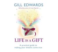 Life Is a Gift: A Practical Guide to Making Your Dreams Come True: The secrets to making your dreams come true