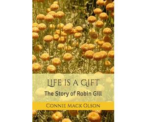 Life is a Gift: The Story of Robin Gill