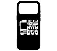Life is a Highway and I'm the Bus Driver Case for iPhone 17 Pro Max