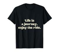 Life is a Journey Enjoy The Ride Positive Vibes Adventure... T-Shirt