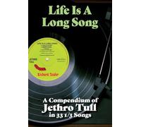 Life Is A Long Song : A Compendium of Jethro Tull in 33 1/3 Songs
