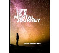 Life is a Mental Journey: We live in an ocean of consciousness. Life is influenced by thoughts: our own, from our surroundings - and from the great cosmos that surrounds us.