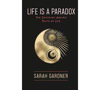 Life is a Paradox: The Contrary Absurd Truth of Life