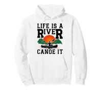 Life is a river Canoe it - Canoe Kayak Canoeing Pullover Hoodie