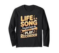 Life is A Song I'm Just Here to Play Recorder Long Sleeve T-Shirt