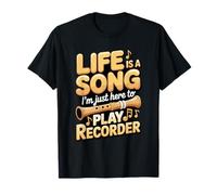 Life is A Song I'm Just Here to Play Recorder T-Shirt
