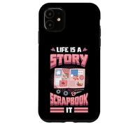 Life Is A Story Scrapbook It Scrapbooking Case for iPhone 11