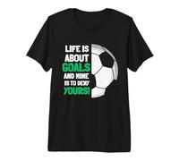 Life is About Goals and Mine is to Deny Yours! Goalie Premium T-Shirt