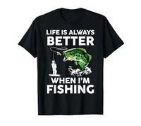 Life Is Always Better When I'm Fishing T-Shirt