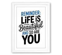 Life is Beautiful and So Are You Typography Framed Wall Art Print A2 (59.4×42cm) White, Wall Decor for Living Room, Bedroom, Office & Home, Ready to Hang, Art Gift