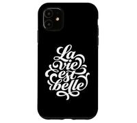 Life Is Beautiful La Vie Est Belle French Script Case for iPhone 11