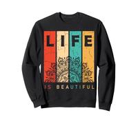 Life is beautiful Sweatshirt
