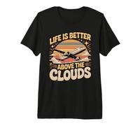 Life is Better Above The Clouds Jet Planes Aviation Premium T-Shirt
