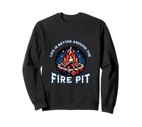 Life Is Better Around The Fire Pit Campfire Firepit Bonfire Sweatshirt