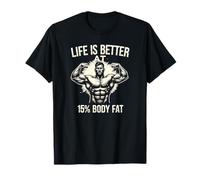 Life Is Better at 15 Percent Body Fat Fitness Gym T-Shirt