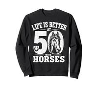 Life Is Better At 50 With Horses Funny 50th Birthday Sweatshirt