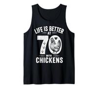 Life is Better At 70 with Chickens Funny 70th Birthday Tank Top