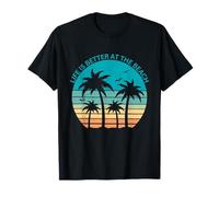 Life Is Better At The Beach Sunset and Palm Trees T-Shirt