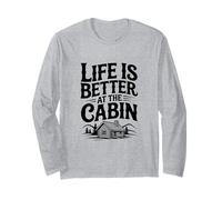 Life is Better at the Cabin Retreat Adventure Long Sleeve T-Shirt