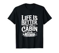 Life is Better at the Cabin Retreat Adventure T-Shirt