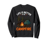 Life Is Better At The Campfire Camping Camper Camp Funny Sweatshirt