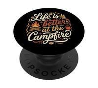Life Is Better At The Campfire Happy Camping Outdoors Time PopSockets Adhesive PopGrip