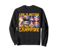Life Is Better At The Campfire Outdoor Lifestyle Natur Lover Sweatshirt