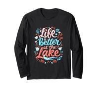 Life is Better At The Lake Life Typography Long Sleeve T-Shirt