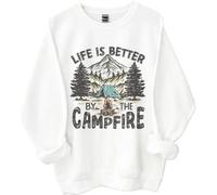 Life Is Better By The Campfire Sweatshirt, Life Is Better By The Campfire, Camping Shirts For Women Man White