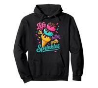 Life Is Better Funny Sprinkles Lover Ice Cream Pullover Hoodie