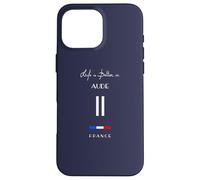 Life is better in AUDE Number 11 Languedoc Occitanie France Case for iPhone 16 Pro Max