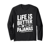 Life is Better in Pajamas Cozy Comfort for Home Lovers Long Sleeve T-Shirt
