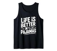 Life is Better in Pajamas Cozy Comfort for Home Lovers Tank Top