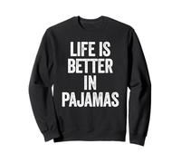 Life Is Better In Pajamas Funny Sleeping Napping Sweatshirt