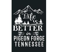 Life Is Better In Pigeon Forge Tennessee Funny Vacation: Notebook Planner - 6x9 inch Daily Planner Journal, To Do List Notebook, Daily Organizer, 114 Pages