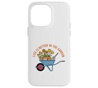 Life Is Better In The Garden Wheelbarrow Flowers Gardener Case for iPhone 14 Pro Max