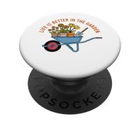 Life Is Better In The Garden Wheelbarrow Flowers Gardener PopSockets Adhesive PopGrip