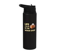 Life is Better in the Wood Shop Stainless Steel Insulated Water Bottle