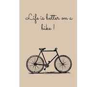 Life is better on a bike: Bikes vintage notebook| cycle note book to write in| 110 pages, lined, A5| bike travel journal| creative design| easy to ... Cycling journal| flexible cover| notebook