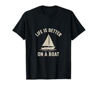 Life is Better On A Boat - Sailing Yacht Adventure T-Shirt