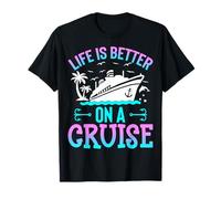 Life Is Better on a Cruise Funny Cruising Lover Cruiser T-Shirt