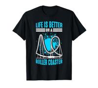 Life Is Better On A Roller Coaster Fun Theme Park Lover T-Shirt