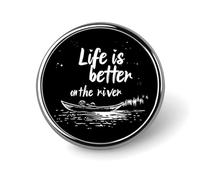 Life Is Better on River Round Brooch Pin Lapel Pins Tie Suit Dress Accessories Wedding Birthday Gifts for Men Women