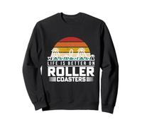 Life Is Better On Roller Coasters Retro Vintage Theme Park Sweatshirt