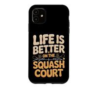 Life Is Better On The Squash Court Case for iPhone 11