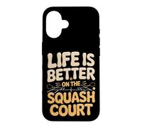 Life Is Better On The Squash Court Case for iPhone 16
