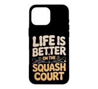 Life Is Better On The Squash Court Case for iPhone 16 Pro Max