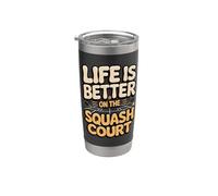 Life is Better On The Squash Court Stainless Steel Insulated Tumbler